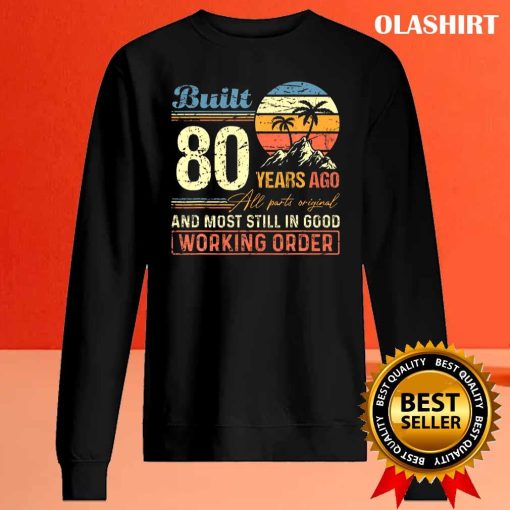 Official Built 80 Years Ago All Parts Original Funny 80th Birthday T-shirt