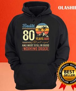 Official Built 80 Years Ago All Parts Original Funny 80th Birthday T-shirt 2 Official Built 80 Years Ago All Parts Original Funny 80th Birthday T shirt 3