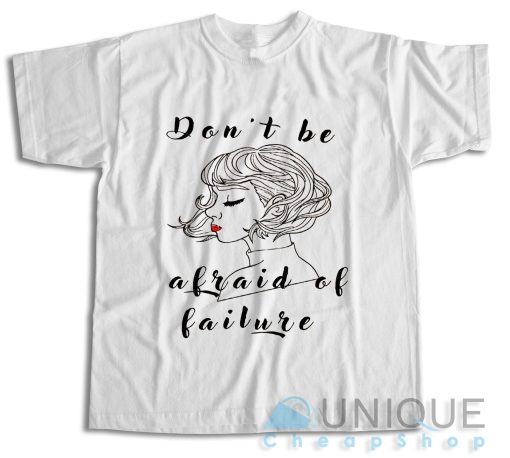 On Sale! Atychiphobia Don’t Be Afraid Of Failure T-Shirt Size S-3XL