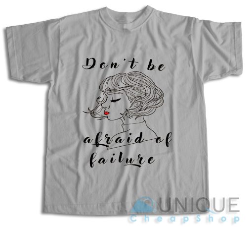 On Sale! Atychiphobia Don’t Be Afraid Of Failure T-Shirt Size S-3XL