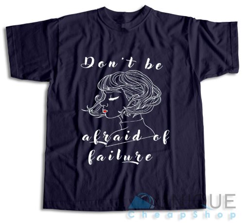 On Sale! Atychiphobia Don’t Be Afraid Of Failure T-Shirt Size S-3XL