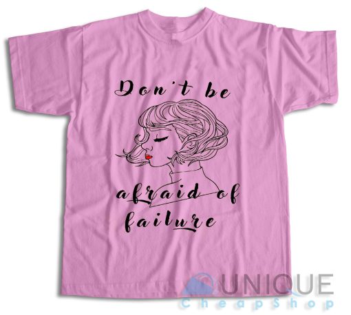 On Sale! Atychiphobia Don’t Be Afraid Of Failure T-Shirt Size S-3XL