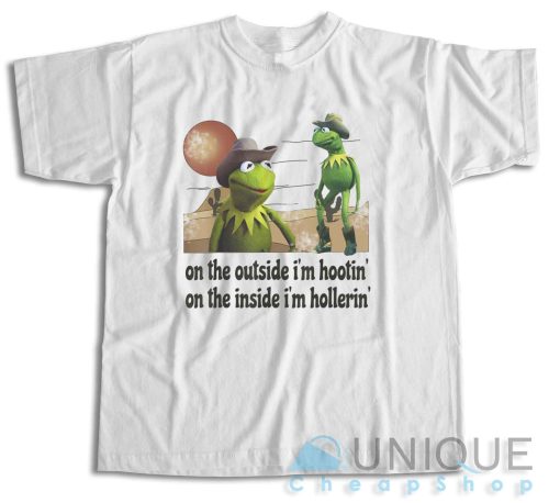 On The Outside I’m Hootin On The Inside I’m Hollerin T-Shirt