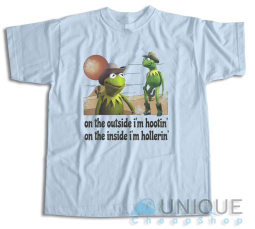 On The Outside I’m Hootin On The Inside I’m Hollerin T-Shirt