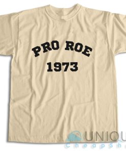 Pro Roe 1973 T Shirt Size S 3XL Unique Cheap Shop 4