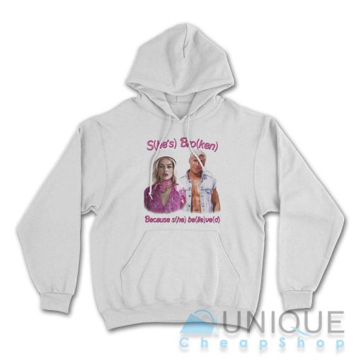 She’s Broken Because She Believed Hoodie Size S-3XL