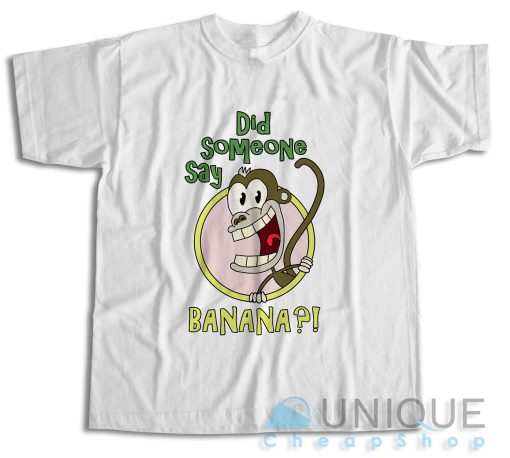 Shop! Did Someone Say Banana T-Shirt