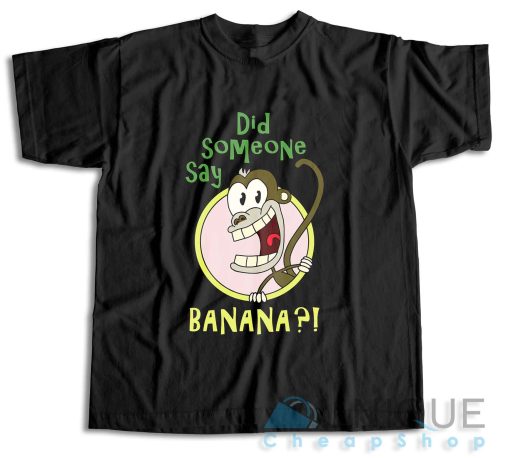 Shop! Did Someone Say Banana T-Shirt