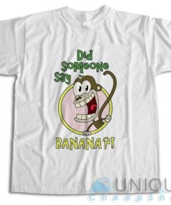 Shop! Did Someone Say Banana T-Shirt 4 Shop! Did Someone Say Banana T Shirt Size S 3XL Unique Cheap Shop 5