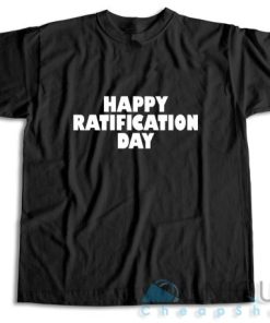 Shop Happy Ratification Day T Shirt Size S 3XL Unique Cheap Shop 3
