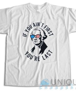 Shop It Now ! If You Ain’t First You’re Last T-Shirt Size S-3XL