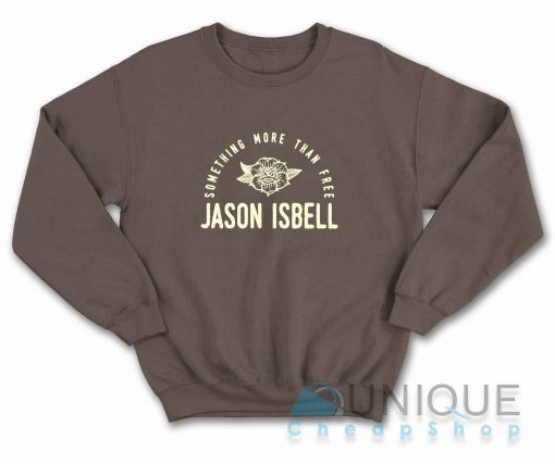 Shop Jason Isbell Something More Than Free Sweatshirt Size S-3XL
