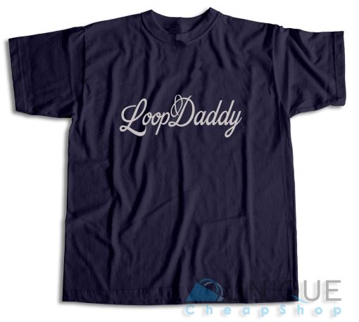 Shop Loop Daddy T-Shirt