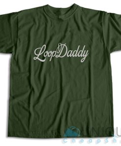 Shop Loop Daddy T Shirt Size S 3XL Unique Cheap Shop 4