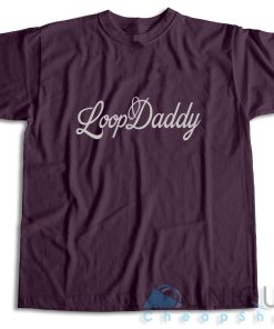 Shop Loop Daddy T Shirt Size S 3XL Unique Cheap Shop 5