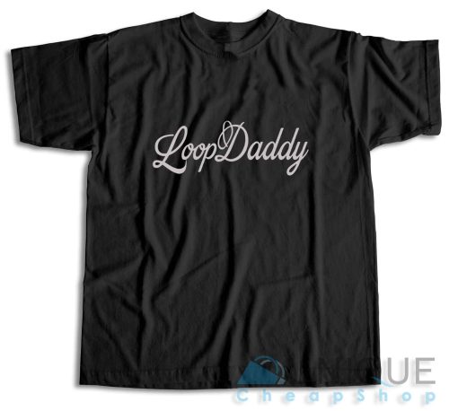 Shop Loop Daddy T-Shirt