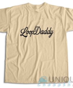 Shop Loop Daddy T Shirt Size S 3XL Unique Cheap Shop 7