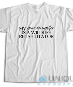 Shop My Granddaughter Is A Wildlife Rehabilitator T-Shirt Size S-3XL