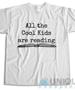Shop Now! All the Cool Kids Are Reading T Shirt Size S 3XL 5