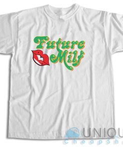 Shop Now! Future MILF T-Shirt