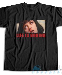 Shop Now! Life Is Boring Pulp Fiction Mia Wallace T-Shirt Size S-3XL