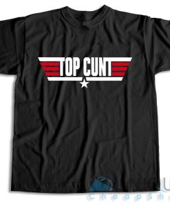 Shop Now! Top Cunt T-Shirt