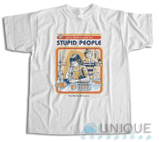 Shop Now ! A Cure For Stupid People T-Shirt Size S-3XL