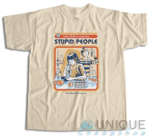 Shop Now ! A Cure For Stupid People T-Shirt Size S-3XL