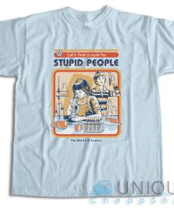 Shop Now ! A Cure For Stupid People T Shirt Size S 3XL 3