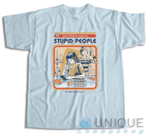 Shop Now ! A Cure For Stupid People T-Shirt Size S-3XL