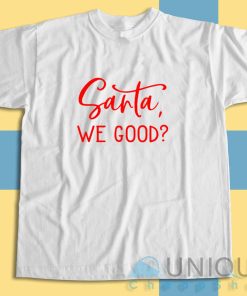 Shop Santa We Good T-Shirt
