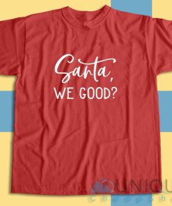 Shop Santa We Good T-Shirt
