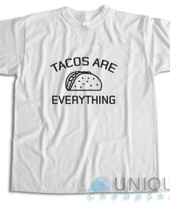 Shop Tacos Are Everything T-Shirt