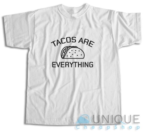 Shop Tacos Are Everything T-Shirt