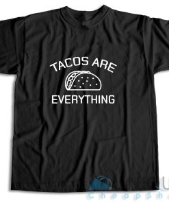 Shop Tacos Are Everything T Shirt Size S 3XL Unique Cheap Shop 4
