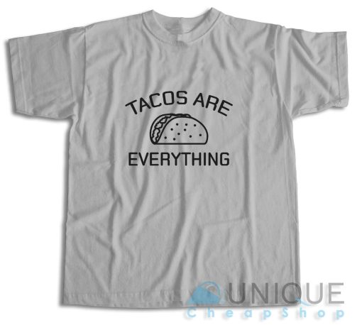 Shop Tacos Are Everything T-Shirt