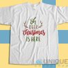 Shop for Oh Deer Christmas Is Here T-Shirt Size S-3XL