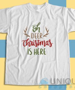 Shop for Oh Deer Christmas Is Here T-Shirt Size S-3XL