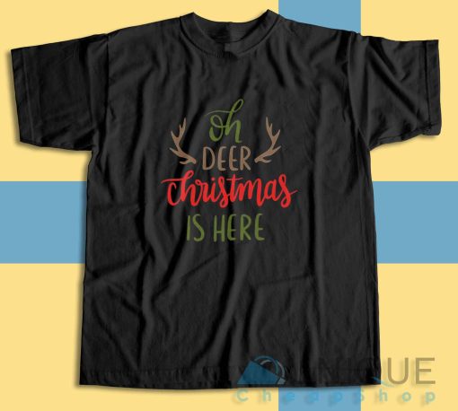 Shop for Oh Deer Christmas Is Here T-Shirt Size S-3XL