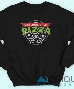 Stay Home and Eat Pizza Sweatshirt