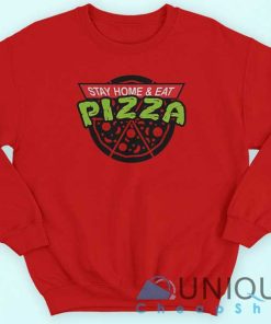 Stay Home and Eat Pizza Sweatshirt
