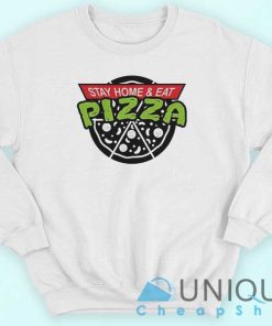 Stay Home and Eat Pizza Sweatshirt UniqueCheapShop 3