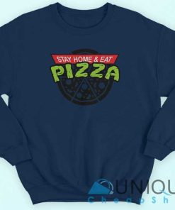 Stay Home and Eat Pizza Sweatshirt UniqueCheapShop 4