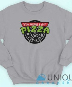 Stay Home and Eat Pizza Sweatshirt UniqueCheapShop 6