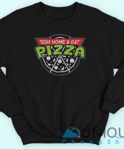 Stay Home and Eat Pizza Sweatshirt UniqueCheapShop 7