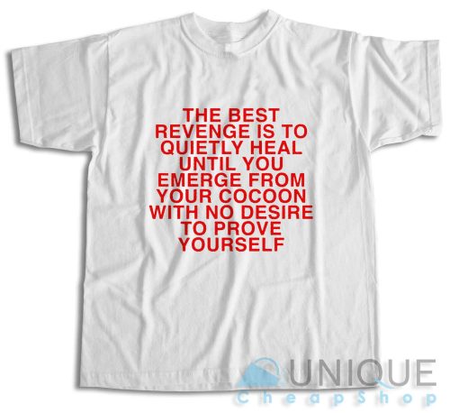 The Best Revenge is to Quietly Heal T-Shirt Size S-3XL