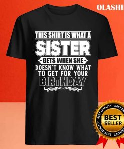 This Shirt Is What A Sister, Birthday Gift For Brother From Sister 3 This Shirt Is What A Sister Birthday Gift For Brother From Sister 4