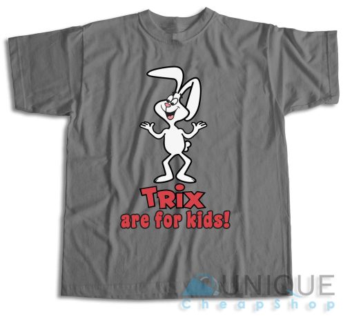 Trix Are For Kids T-Shirt