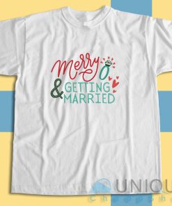 Upgrade your style with Merry Getting Married T-Shirt Size S-3XL