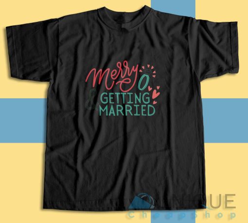 Upgrade your style with Merry Getting Married T-Shirt Size S-3XL